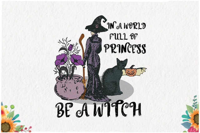 In a World Full of Princess Be a Witch Sublimation Sublimation Jagonath Roy 