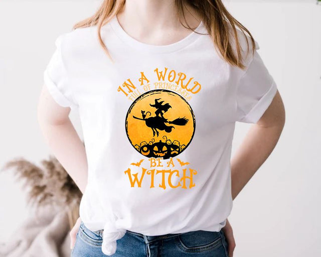 In A World Full Of Princesses Be A Witch Halloween Funny T-Shirt PNG , Halloween Png Files, Instant Download Sublimation iStyleDesign 