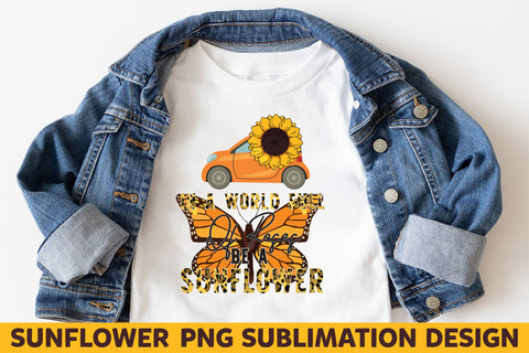 In a world full of roses be a sunflower Sublimation Rupkotha 