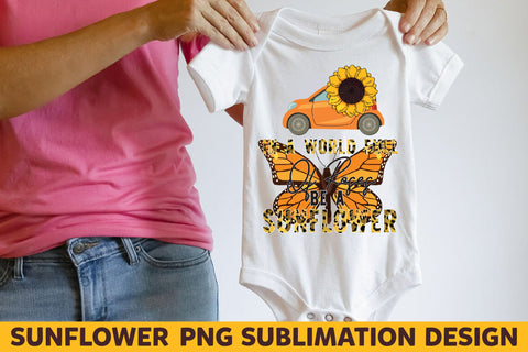 In a world full of roses be a sunflower Sublimation Rupkotha 