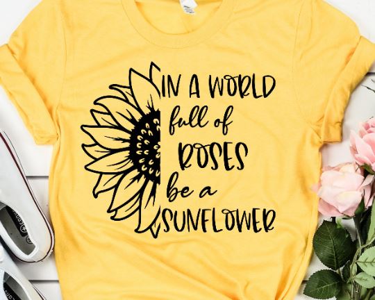 In A World Full Of Roses Be A Sunflower - Sunflowers SVG SVG She Shed Craft Store 