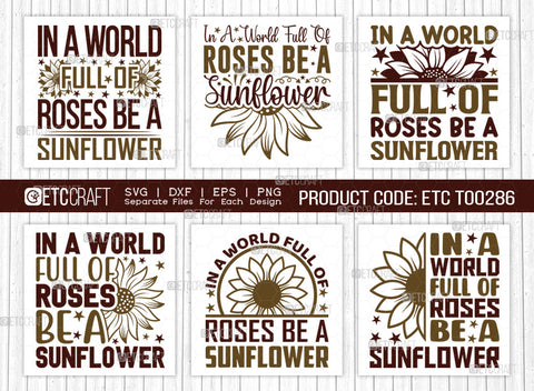 In A World Full Of Roses Be A Sunflower SVG Bundle, Flower svg, Floral Svg, Summer Svg, Sunflower Svg, Sunflower Quotes, ETC T00286 SVG ETC Craft 