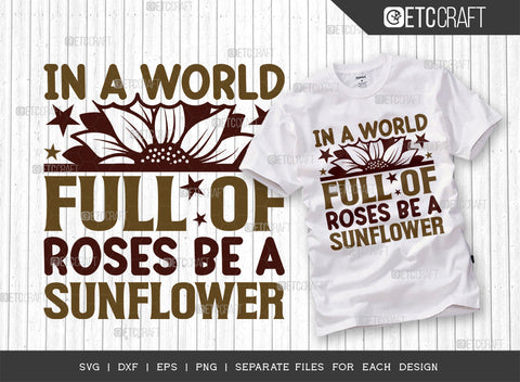 In A World Full Of Roses Be A Sunflower SVG Bundle, Flower svg, Floral Svg, Summer Svg, Sunflower Svg, Sunflower Quotes, ETC T00286 SVG ETC Craft 