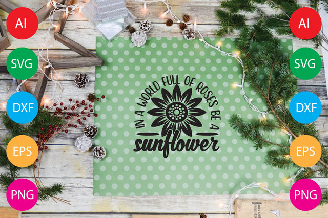 In A World Full Of Roses Be A Sunflower SVG CraftlabSvg29 