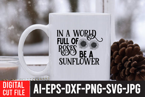 in A World Full of Roses be a Sunflower SVG Cut File SVG BlackCatsMedia 