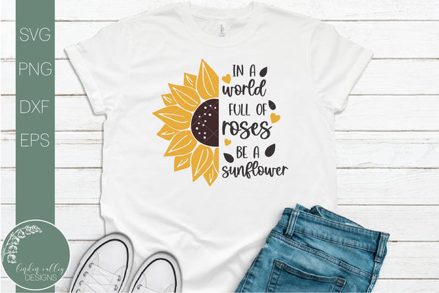 In A World Full Of Roses Be A Sunflower Svg-Sunflower Quote Svg SVG Linden Valley Designs 