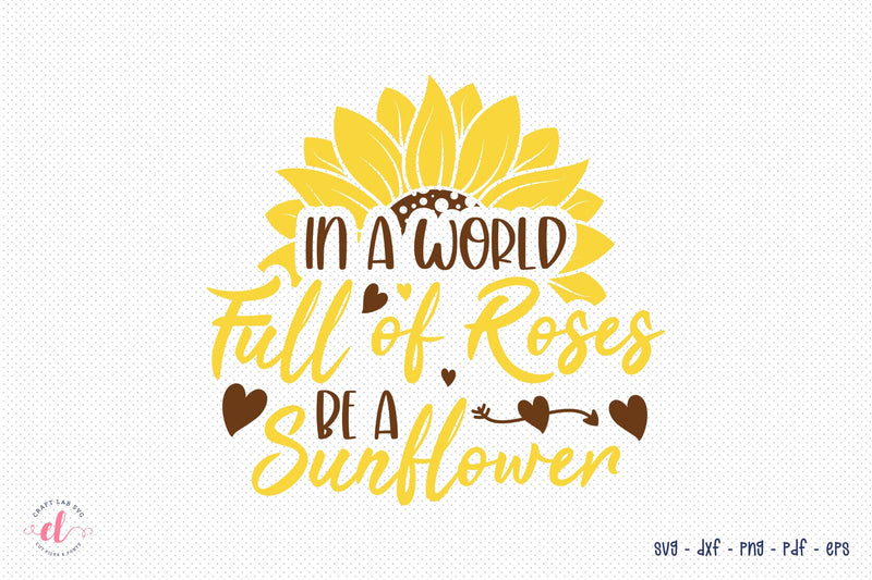 In A World Full Of Roses, Sunflower SVG SVG CraftLabSVG 