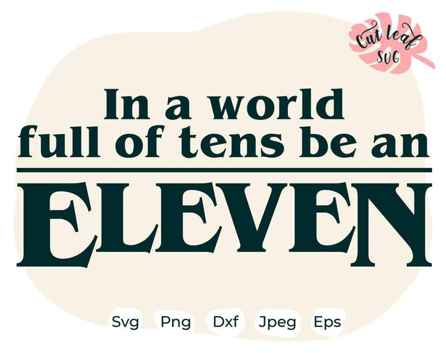 In a world full of tens be an eleven svg, Best friends svg, Funny quotes svg, Teen svg, Upside Down svg, Eleven svg SVG CutLeafSvg 