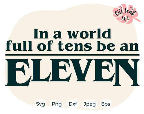 In a world full of tens be an eleven svg, Best friends svg, Funny quotes svg, Teen svg, Upside Down svg, Eleven svg SVG CutLeafSvg 