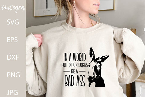 In A World Full Of Unicorns Be A Bad Ass Funny SVG Free For Commercial Use SVG Sintegra 