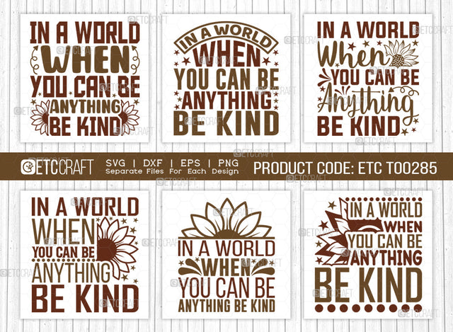 In A World When You Can Be Anything Be Kind SVG Bundle, Flower svg, Floral Svg, Summer Svg, Sunflower Svg, Sunflower Quotes, ETC T00285 SVG ETC Craft 