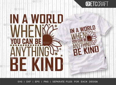 In A World When You Can Be Anything Be Kind SVG Cut File, Flower svg, Floral Svg, Summer Svg, Sunflower Svg, Sunflower Quotes, ETC T00285 SVG ETC Craft 