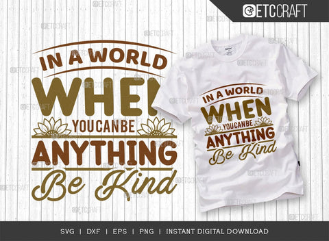 In A World When You Can Be Anything Be Kind SVG Cut File, Flower svg, Floral Svg, Summer Svg, Sunflower Svg, Sunflower Quotes, TG 00988 SVG ETC Craft 