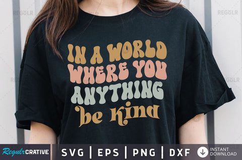 In a world where you anything be kind SVG SVG Regulrcrative 