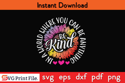 In a world where you can be anything be kind cute daisy flower rainbow SVG PNG SVG SVG Print File 