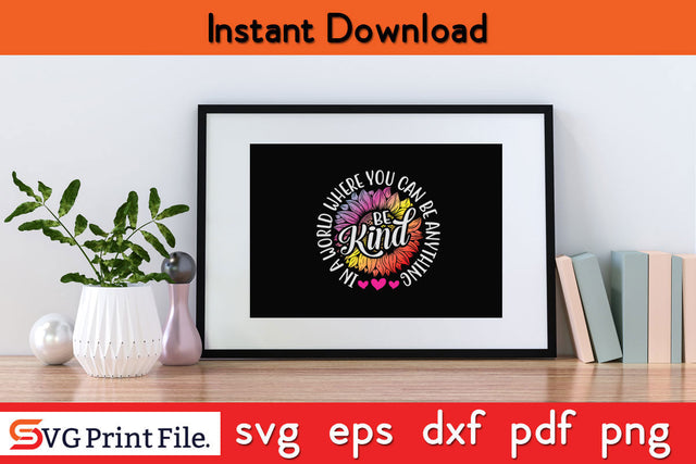In a world where you can be anything be kind cute daisy flower rainbow SVG PNG SVG SVG Print File 