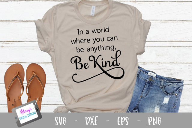 In a world where you can be anything be kind - Kindness SVG SVG Stacy's Digital Designs 