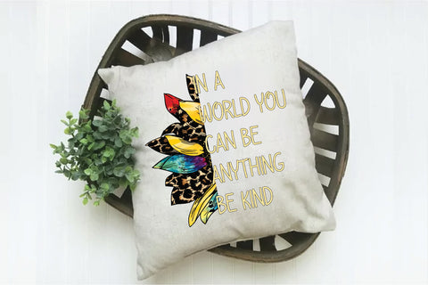 In A World Where You Can Be Anything Be Kind Sublimation Creativeart88 