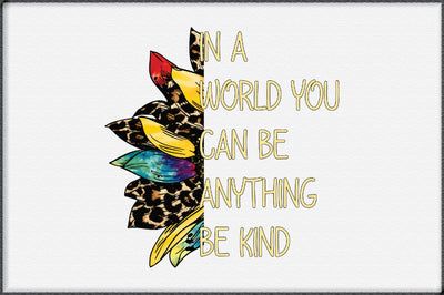 In A World Where You Can Be Anything Be Kind Sublimation Creativeart88 