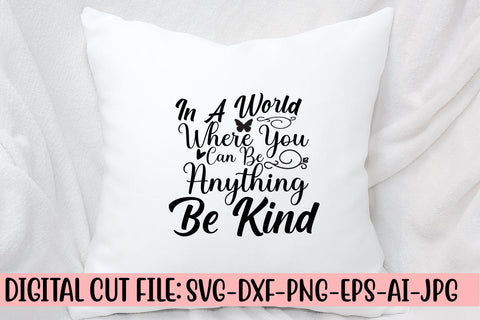 In A World Where You Can Be Anything Be Kind SVG Cut File SVG Syaman 