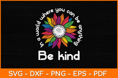 In A World Where You Can Be Anything Be Kind Svg Design SVG artprintfile 