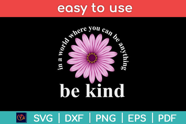 In A World Where You Can Be Anything Be Kind Svg Design SVG artprintfile 
