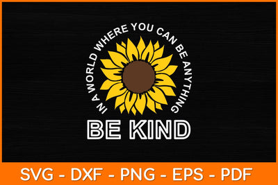 In A World Where You Can Be Anything Be Kind Svg Design SVG artprintfile 