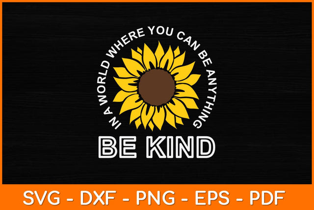 In A World Where You Can Be Anything Be Kind Svg Design SVG artprintfile 