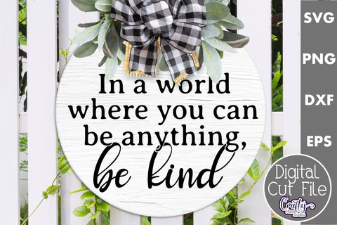 In A World Where You Can Be Anything Be Kind Svg | Door Sign SVG Crafty Mama Studios 