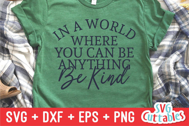 In A World Where You Can Be Anything Be Kind svg - Kindness Cut File - Kind - svg - dxf - eps - png - Silhouette - Cricut - Digital File SVG Svg Cuttables 