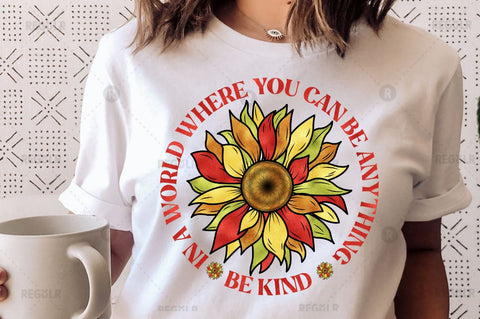 In a world where you can be anything be kind SVG Sublimation Regulrcrative 