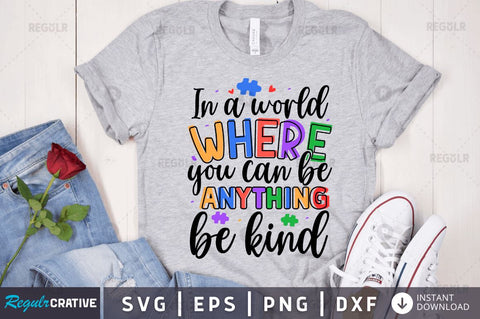 In a world where you can be anything be kind SVG SVG Regulrcrative 