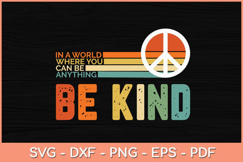 In A World Where You Can Be Anything Be Kind Vintage Svg Cutting File SVG Helal 