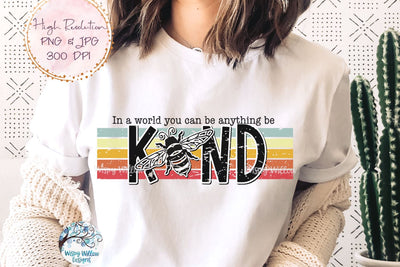 In A World You Can Be Anything Be Kind PNG Sublimation Wispy Willow Designs 