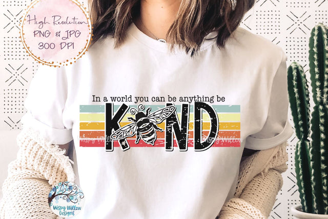 In A World You Can Be Anything Be Kind PNG Sublimation Wispy Willow Designs 