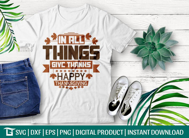 In All Things Give Thanks Happy Thanksgiving SVG Cut File, Tshirt Design SVG ETC Craft 