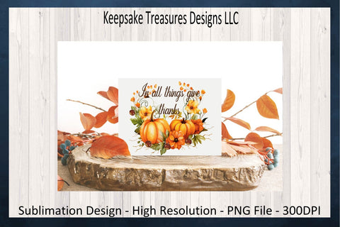 In All Things Give Thanks, Pumpkin and Flora Wreath, Thanksgiving, Sublimation PNG, Autumn Design, Digital Download Sublimation Keepsake Treasures Designs LLC. 