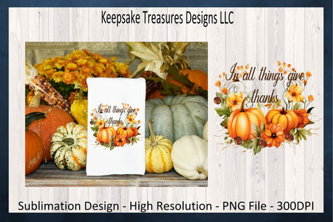 In All Things Give Thanks, Pumpkin and Flora Wreath, Thanksgiving, Sublimation PNG, Autumn Design, Digital Download Sublimation Keepsake Treasures Designs LLC. 