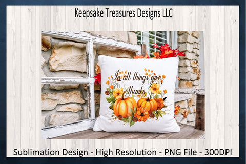 In All Things Give Thanks, Pumpkin and Flora Wreath, Thanksgiving, Sublimation PNG, Autumn Design, Digital Download Sublimation Keepsake Treasures Designs LLC. 