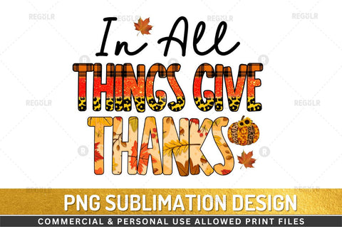 In all things give thanks Sublimation Design Sublimation Regulrcrative 