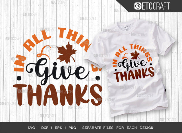 In All Things Give Thanks SVG Cut File, Thanksgiving Svg, Leave Svg, Fall Svg, Autumn Svg, Thankful Quotes, SVG ETC Craft 