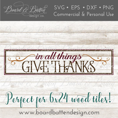 In All Things Give Thanks SVG File for Thanksgiving 6x24 Wood Tile SVG Board & Batten Design Co 