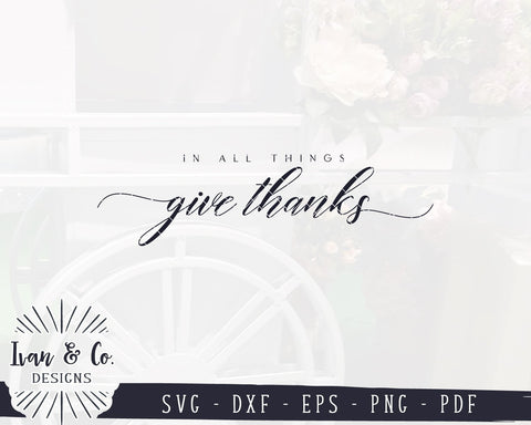 In All Things Give Thanks SVG Files | Fall Sign SVG | Thanksgiving Quote SVG | Commercial Use | Cricut | Silhouette | Digital Cut Files (1070402536) SVG Ivan & Co. Designs 