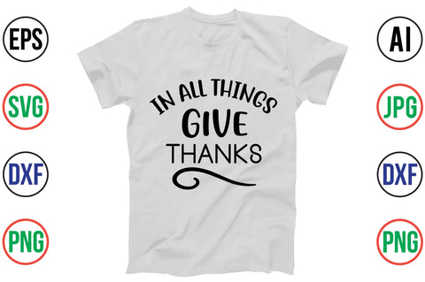 In ALL THINGS GIVE THANKS SVG SVG orpitasn 