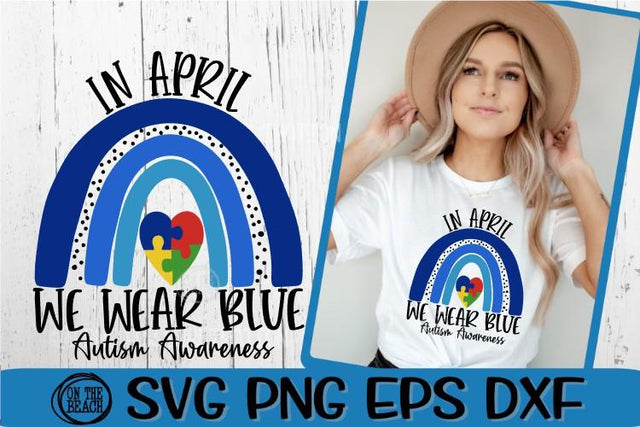 In April- We Wear Blue Rainbow SVG - Autism Awareness SVG PNG EPS DXF SVG On the Beach Boutique 