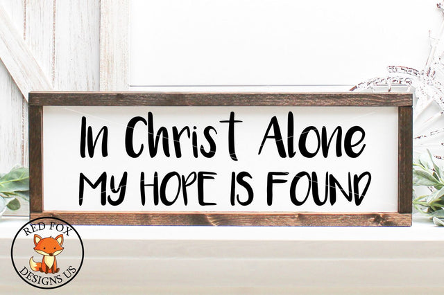 In Christ Alone My Hope Is Found SVG | Scripture SVG PNG DXF SVG RedFoxDesignsUS 