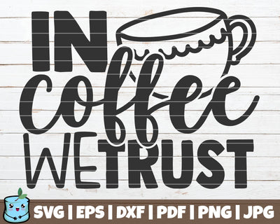 In Coffee We Trust SVG MintyMarshmallows 