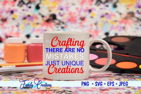 In Crafting There Are No Mistakes Just Unique Creations SVG Family Creations 