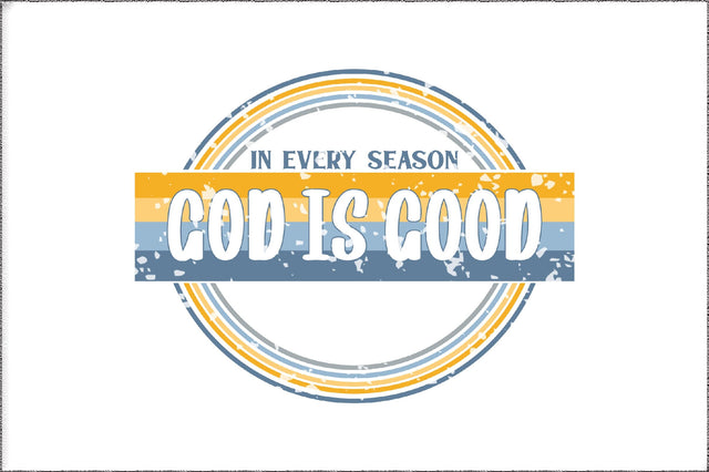 In Every Season God Is Good Christian Sublimation Sublimation Jagonath Roy 