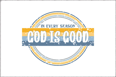 In Every Season God Is Good Christian Sublimation Sublimation Jagonath Roy 